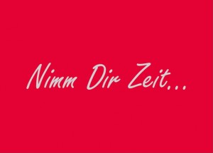 Nimm Dir Zeit